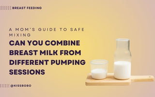 Can You Combine Breast Milk From Different Pumping Sessions？A Mom’s Guide to Safe Mixing