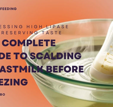 The Complete Guide to Scalding Breastmilk Before Freezing: Addressing High Lipase and Preserving Taste